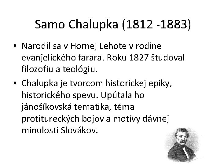 Samo Chalupka (1812 -1883) • Narodil sa v Hornej Lehote v rodine evanjelického farára.