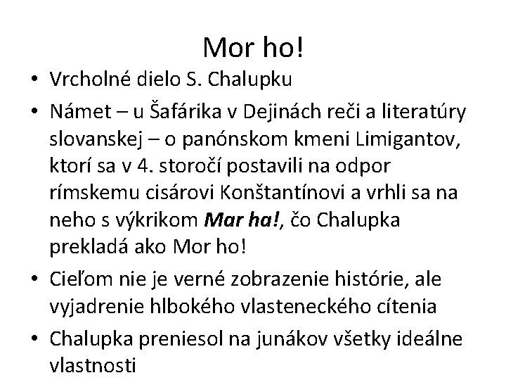 Mor ho! • Vrcholné dielo S. Chalupku • Námet – u Šafárika v Dejinách