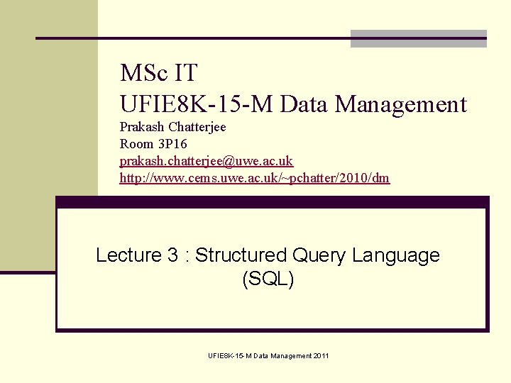 MSc IT UFIE 8 K-15 -M Data Management Prakash Chatterjee Room 3 P 16