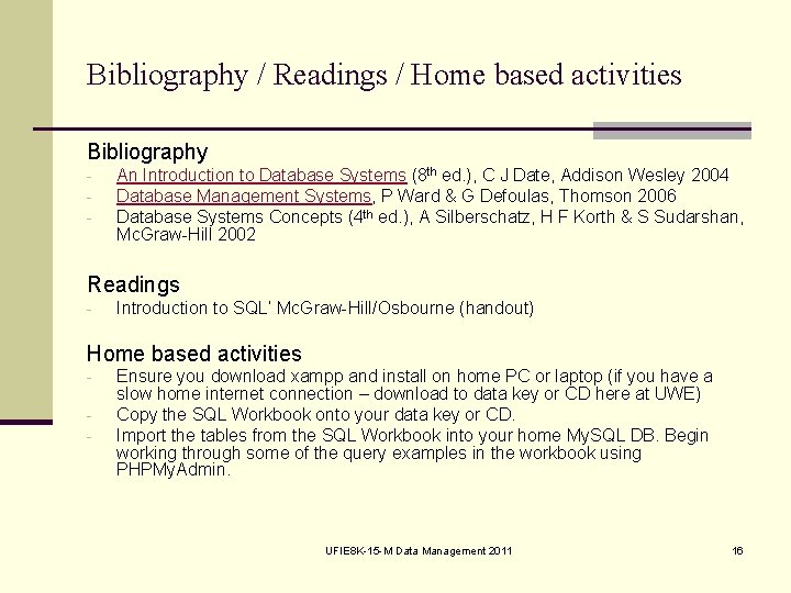 Bibliography / Readings / Home based activities Bibliography - An Introduction to Database Systems