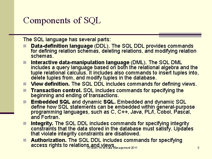 Components of SQL The SQL language has several parts: n Data-definition language (DDL). The