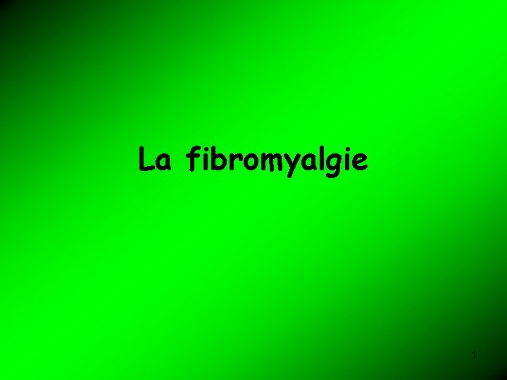 La fibromyalgie 1 