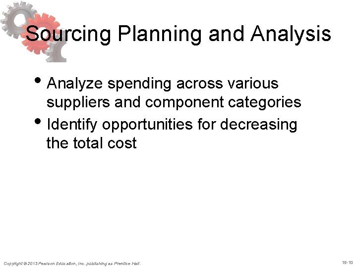 Sourcing Planning and Analysis • Analyze spending across various • suppliers and component categories