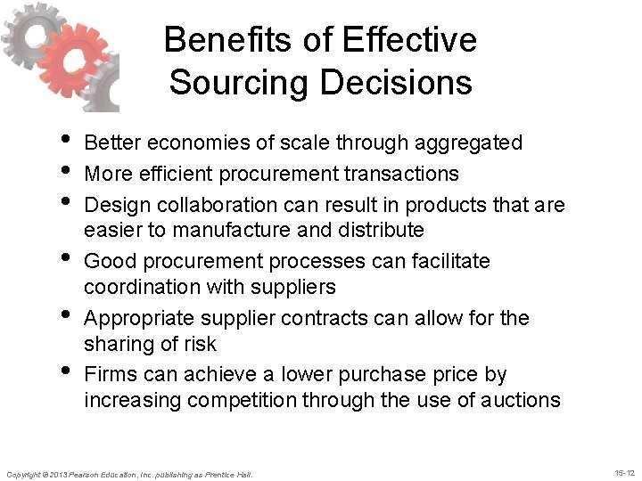 Benefits of Effective Sourcing Decisions • • • Better economies of scale through aggregated