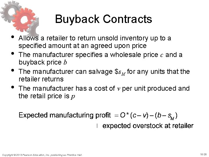Buyback Contracts • • Allows a retailer to return unsold inventory up to a