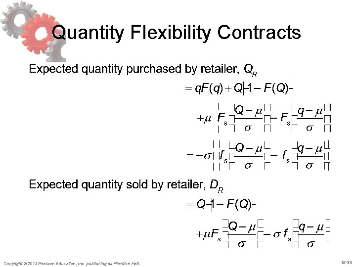 Quantity Flexibility Contracts Copyright © 2013 Pearson Education, Inc. publishing as Prentice Hall. 15