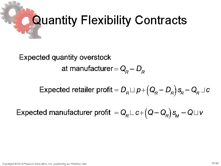 Quantity Flexibility Contracts Copyright © 2013 Pearson Education, Inc. publishing as Prentice Hall. 15