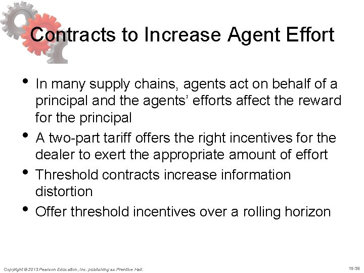 Contracts to Increase Agent Effort • In many supply chains, agents act on behalf