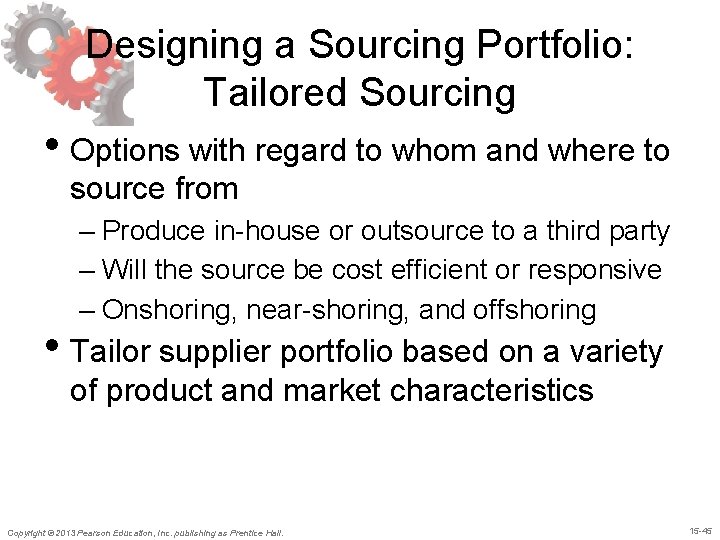 Designing a Sourcing Portfolio: Tailored Sourcing • Options with regard to whom and where