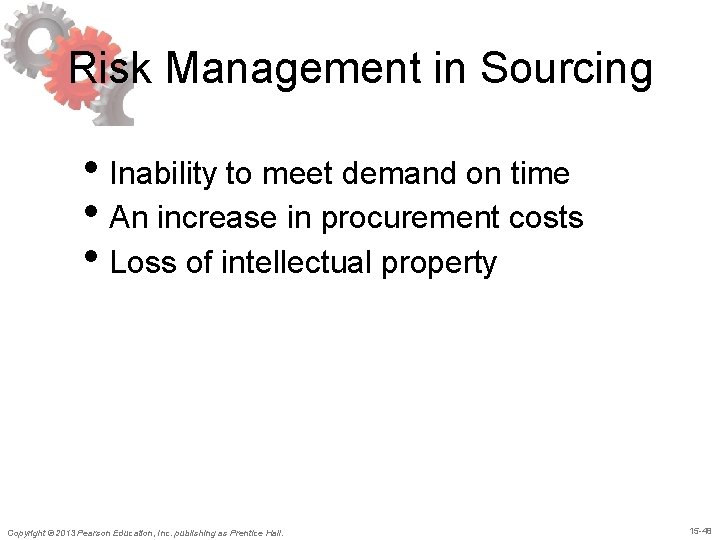 Risk Management in Sourcing • Inability to meet demand on time • An increase