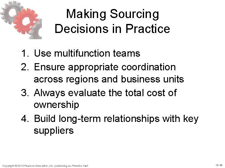 Making Sourcing Decisions in Practice 1. Use multifunction teams 2. Ensure appropriate coordination across