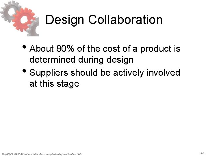 Design Collaboration • About 80% of the cost of a product is • determined