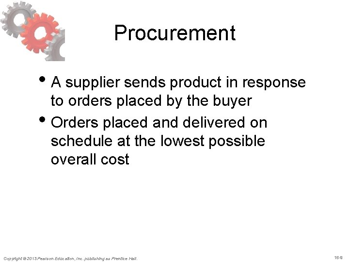 Procurement • A supplier sends product in response • to orders placed by the