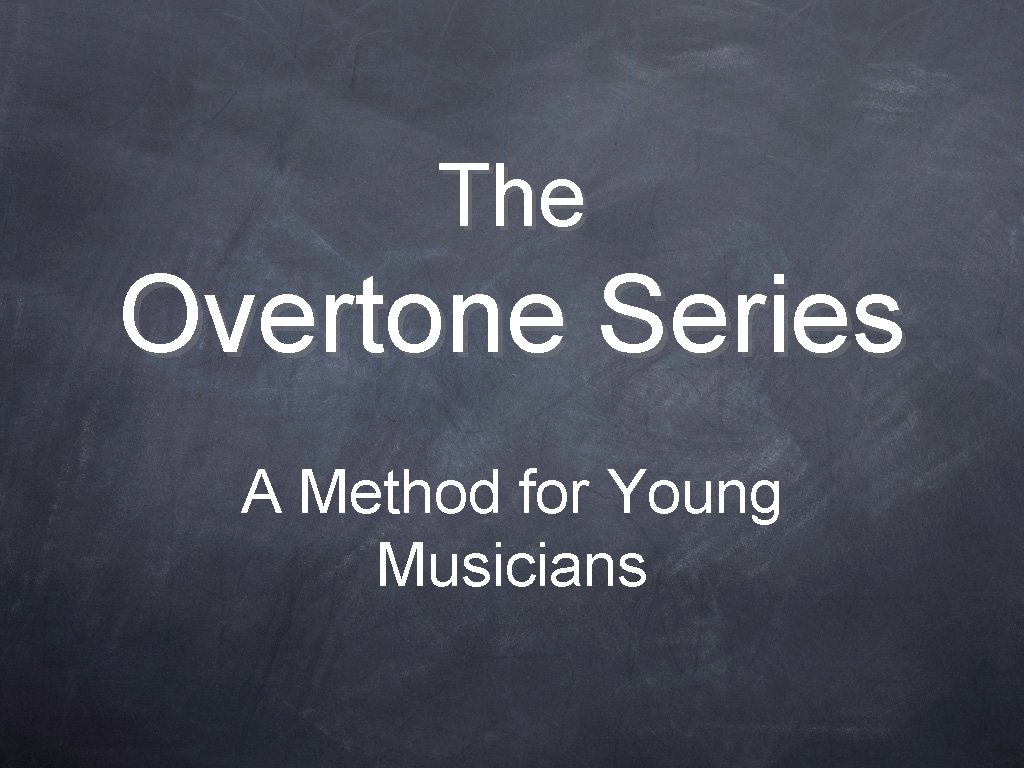 The Overtone Series A Method for Young Musicians 