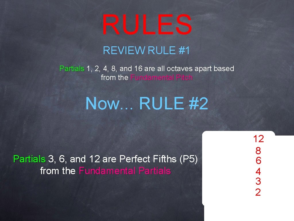 RULES REVIEW RULE #1 Partials 1, 2, 4, 8, and 16 are all octaves