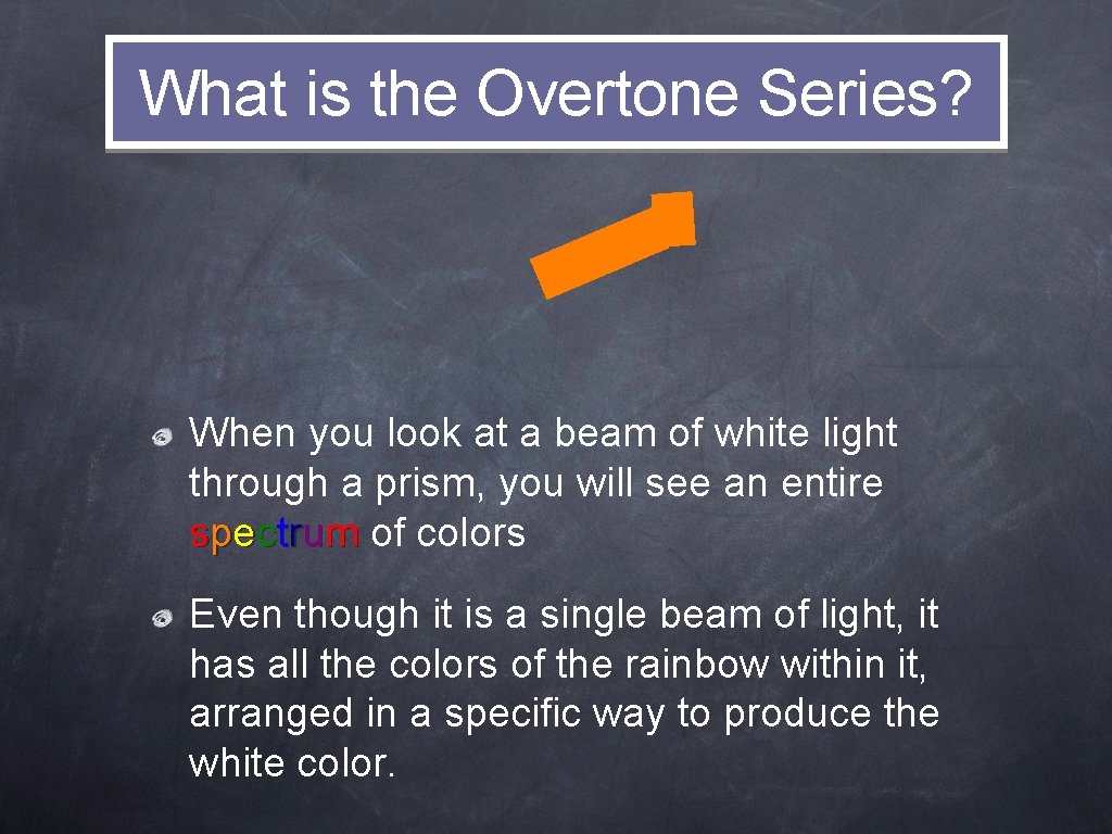 What is the Overtone Series? When you look at a beam of white light