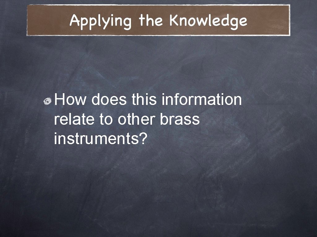 How does this information relate to other brass instruments? 