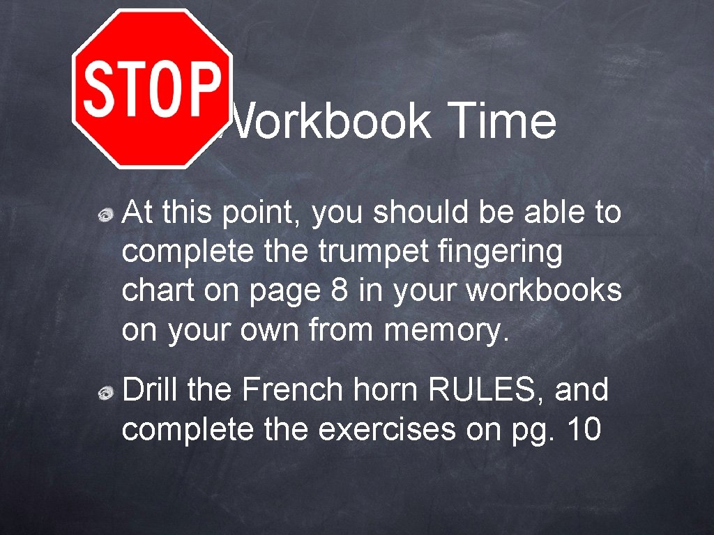 Workbook Time At this point, you should be able to complete the trumpet fingering