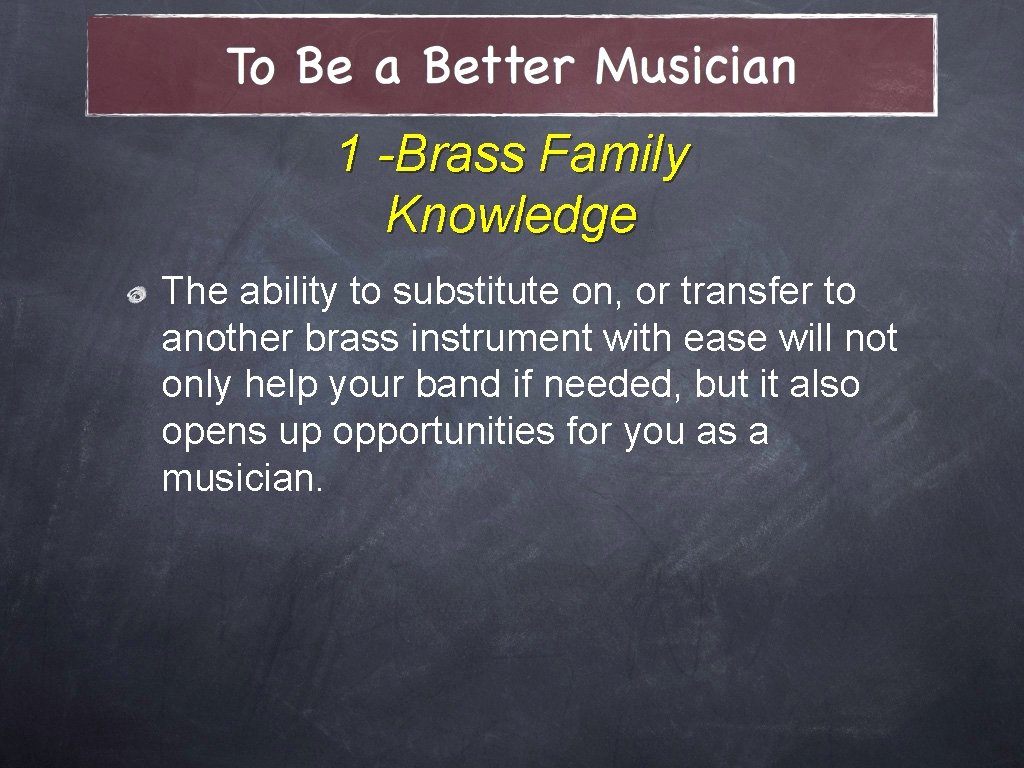 1 -Brass Family Knowledge The ability to substitute on, or transfer to another brass