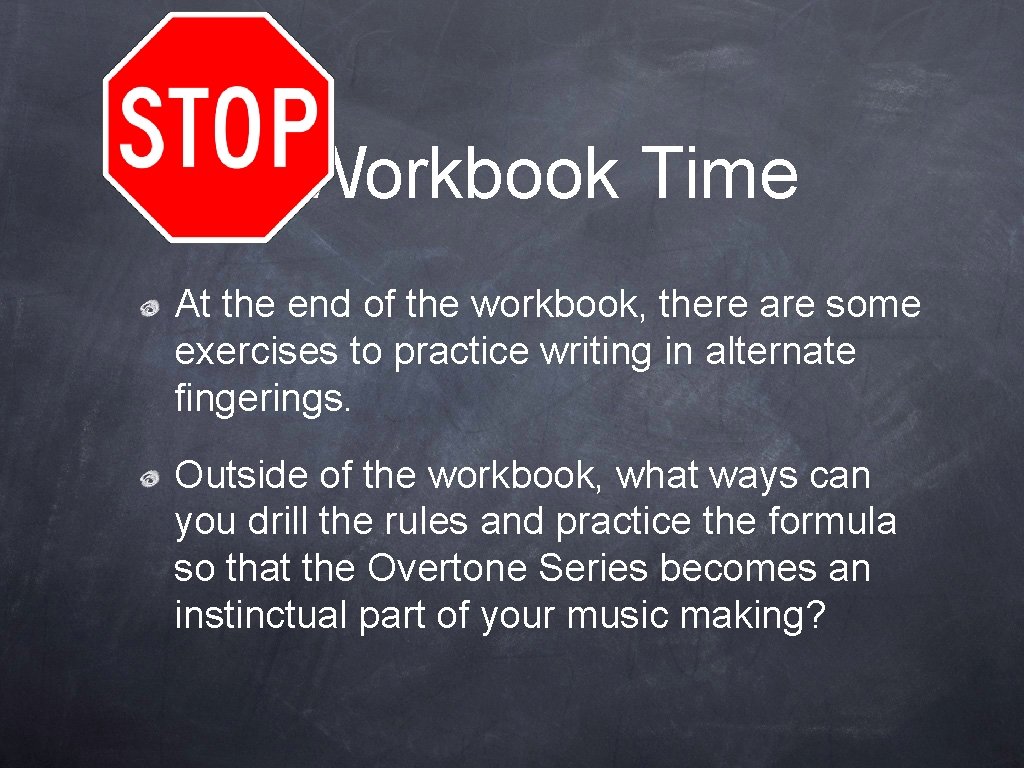 Workbook Time At the end of the workbook, there are some exercises to practice