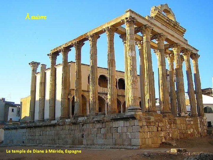 À suivre Le temple de Diane à Mérida, Espagne 