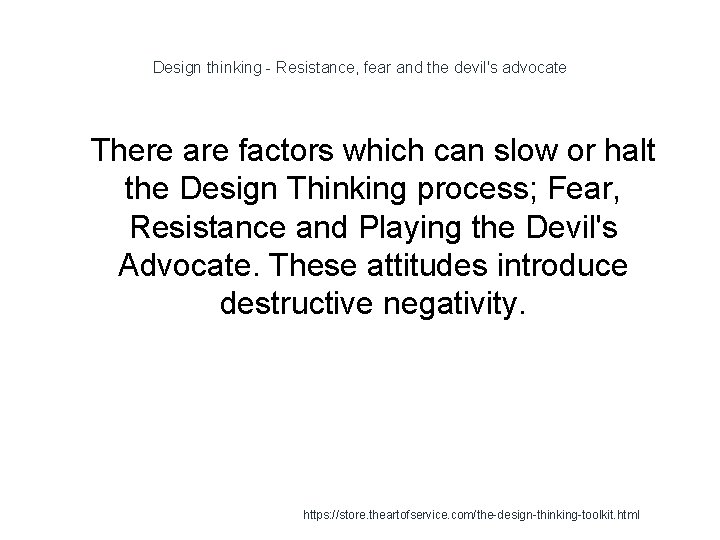 Design thinking - Resistance, fear and the devil's advocate 1 There are factors which