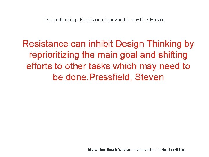 Design thinking - Resistance, fear and the devil's advocate 1 Resistance can inhibit Design