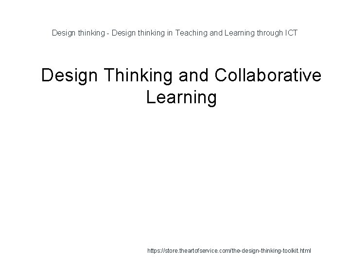 Design thinking - Design thinking in Teaching and Learning through ICT 1 Design Thinking