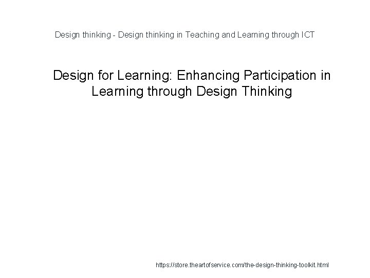 Design thinking - Design thinking in Teaching and Learning through ICT 1 Design for