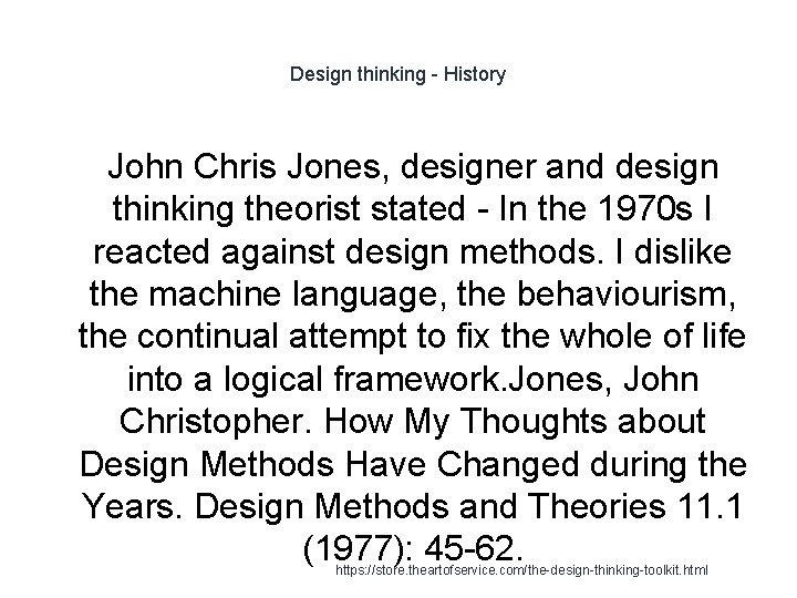 Design thinking - History John Chris Jones, designer and design thinking theorist stated -
