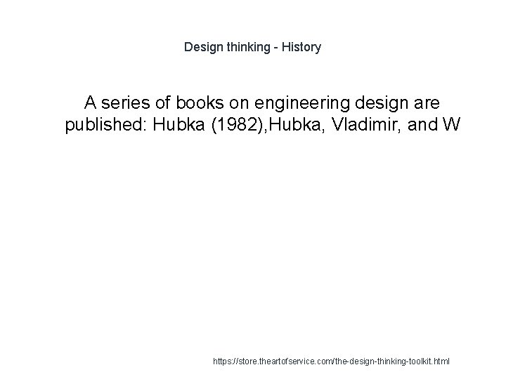 Design thinking - History A series of books on engineering design are published: Hubka