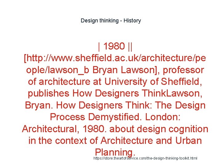 Design thinking - History | 1980 || [http: //www. sheffield. ac. uk/architecture/pe ople/lawson_b Bryan