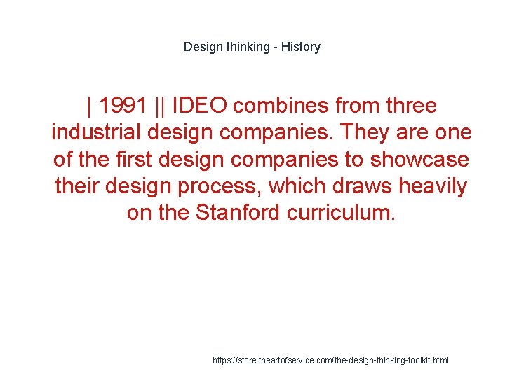 Design thinking - History | 1991 || IDEO combines from three industrial design companies.