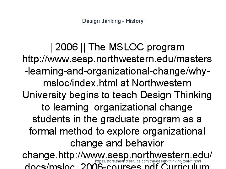 Design thinking - History | 2006 || The MSLOC program http: //www. sesp. northwestern.