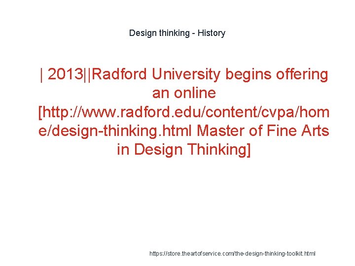 Design thinking - History 1 | 2013||Radford University begins offering an online [http: //www.