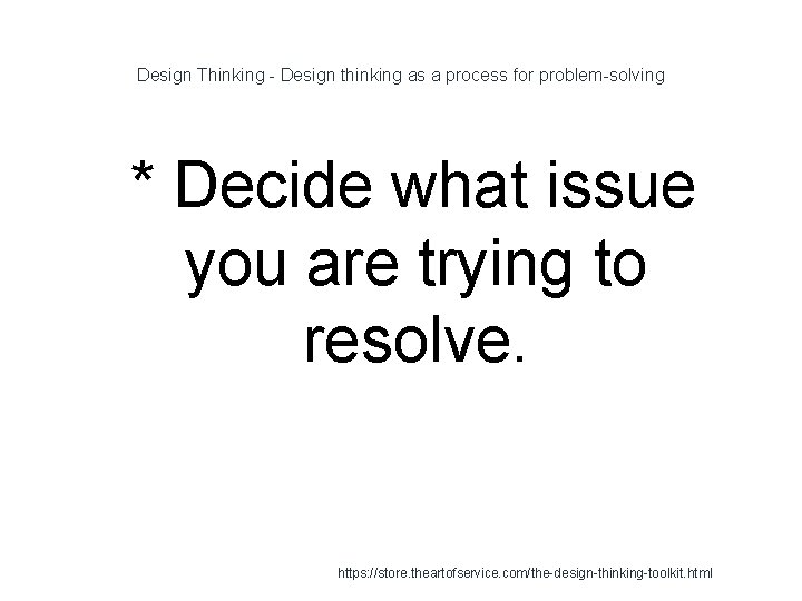 Design Thinking - Design thinking as a process for problem-solving 1 * Decide what