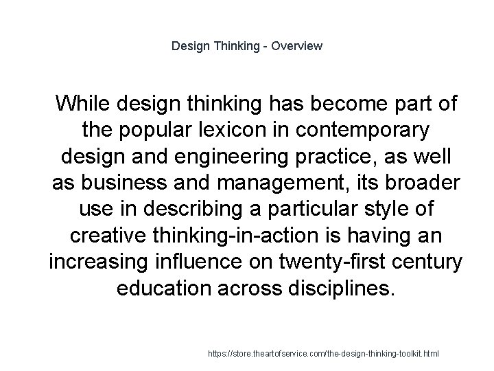 Design Thinking - Overview 1 While design thinking has become part of the popular