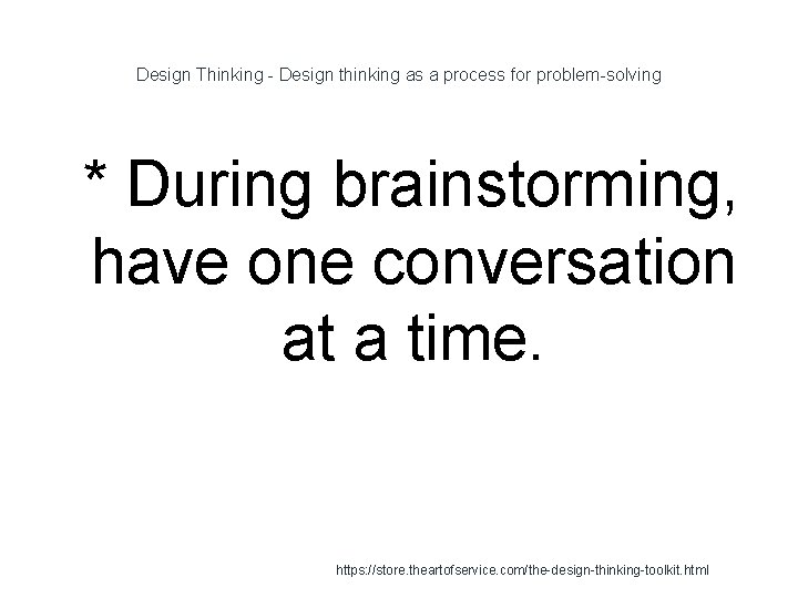 Design Thinking - Design thinking as a process for problem-solving 1 * During brainstorming,