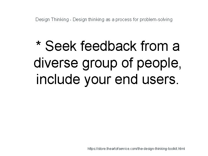 Design Thinking - Design thinking as a process for problem-solving 1 * Seek feedback