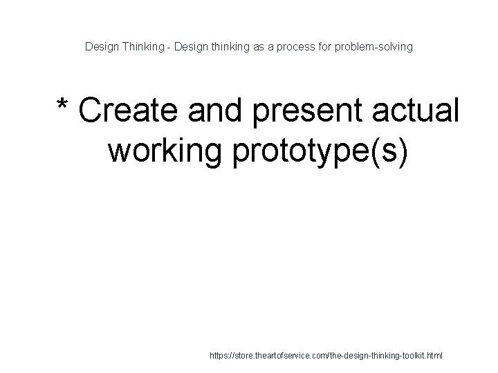 Design Thinking - Design thinking as a process for problem-solving 1 * Create and