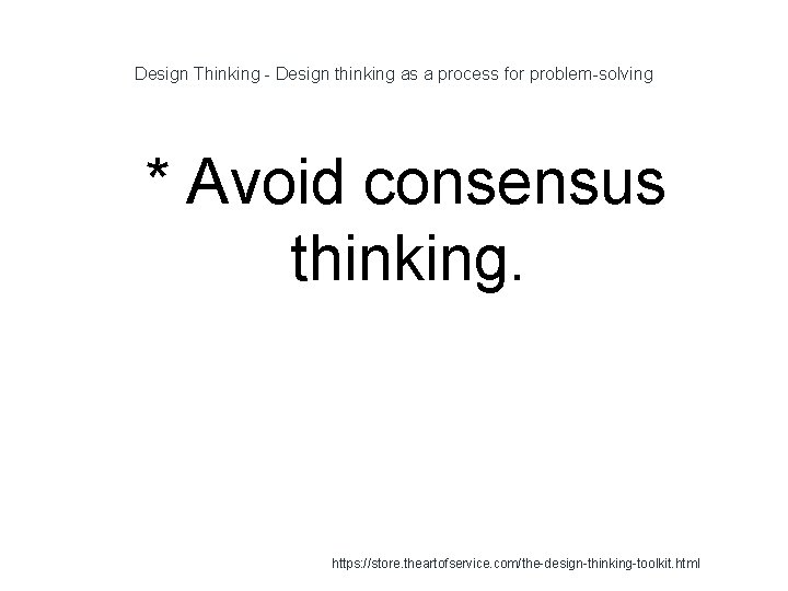 Design Thinking - Design thinking as a process for problem-solving 1 * Avoid consensus