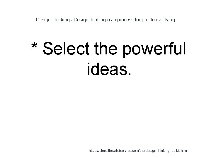 Design Thinking - Design thinking as a process for problem-solving 1 * Select the