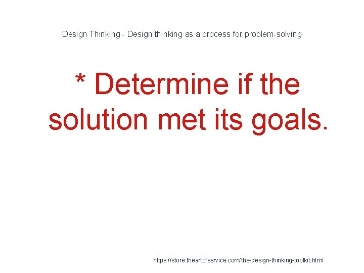 Design Thinking - Design thinking as a process for problem-solving * Determine if the