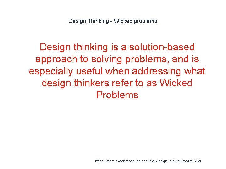 Design Thinking - Wicked problems Design thinking is a solution-based approach to solving problems,