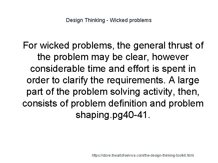 Design Thinking - Wicked problems 1 For wicked problems, the general thrust of the