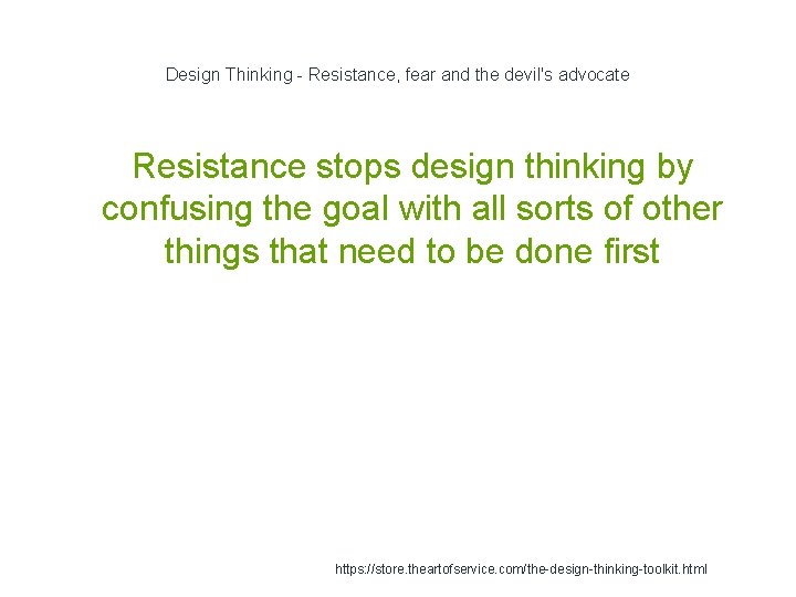 Design Thinking - Resistance, fear and the devil's advocate Resistance stops design thinking by