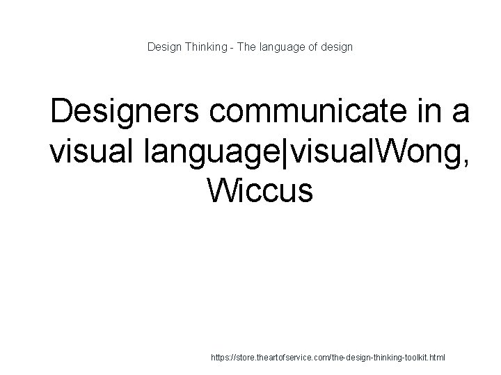 Design Thinking - The language of design 1 Designers communicate in a visual language|visual.