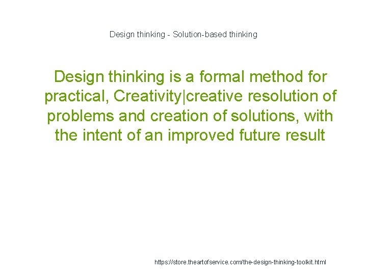 Design thinking - Solution-based thinking 1 Design thinking is a formal method for practical,