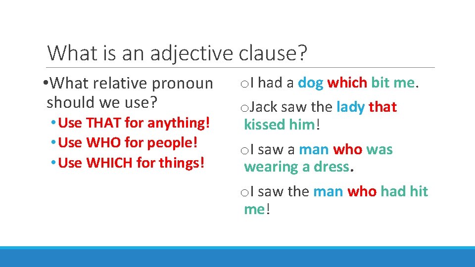 What is an adjective clause? • What relative pronoun should we use? • Use