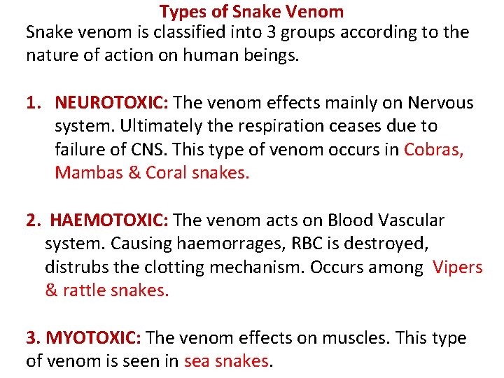 Types of Snake Venom Snake venom is classified into 3 groups according to the